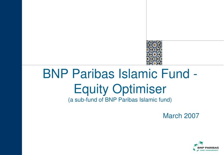 bnp paribas islamic fund equity optimiser a sub fund of bnp paribas islamic fund