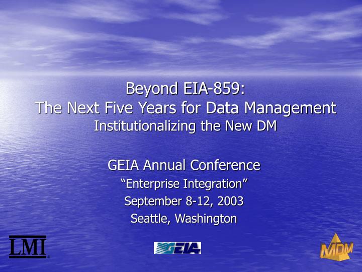 beyond eia 859 the next five years for data management institutionalizing the new dm