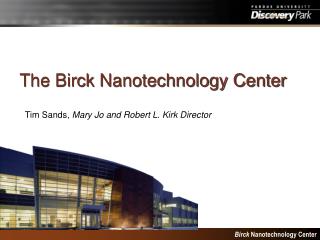 The Birck Nanotechnology Center