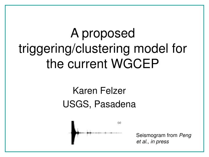 a proposed triggering clustering model for the current wgcep