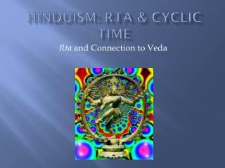 Hinduism: Rta &amp; Cyclic Time