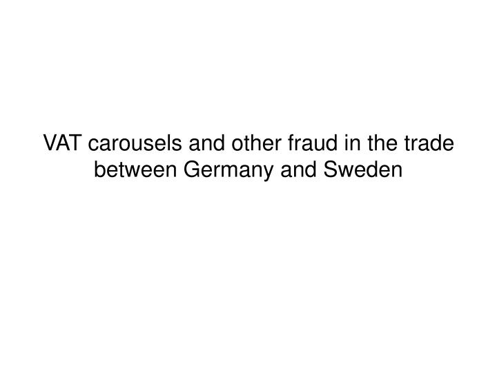 vat carousels and other fraud in the trade between germany and sweden