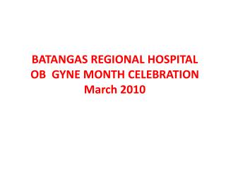BATANGAS REGIONAL HOSPITAL OB GYNE MONTH CELEBRATION March 2010
