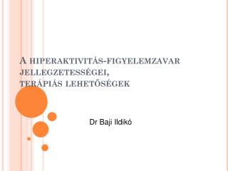 A hiperaktivitás-figyelemzavar jellegzetességei, terápiás lehetőségek