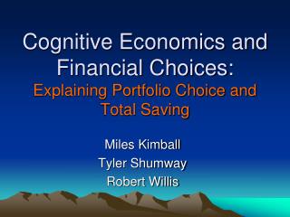 Cognitive Economics and Financial Choices: Explaining Portfolio Choice and Total Saving