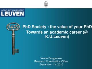 PhD Society : the value of your PhD Towards an academic career (@ K.U.Leuven)