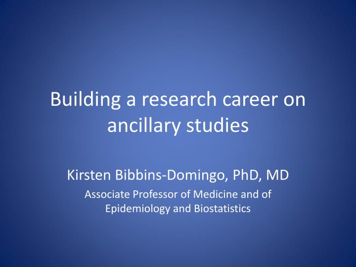 building a research career on ancillary studies
