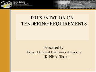 PRESENTATION ON TENDERING REQUIREMENTS