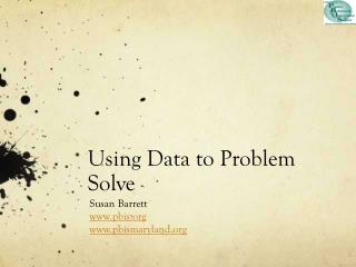 Using Data to Problem Solve