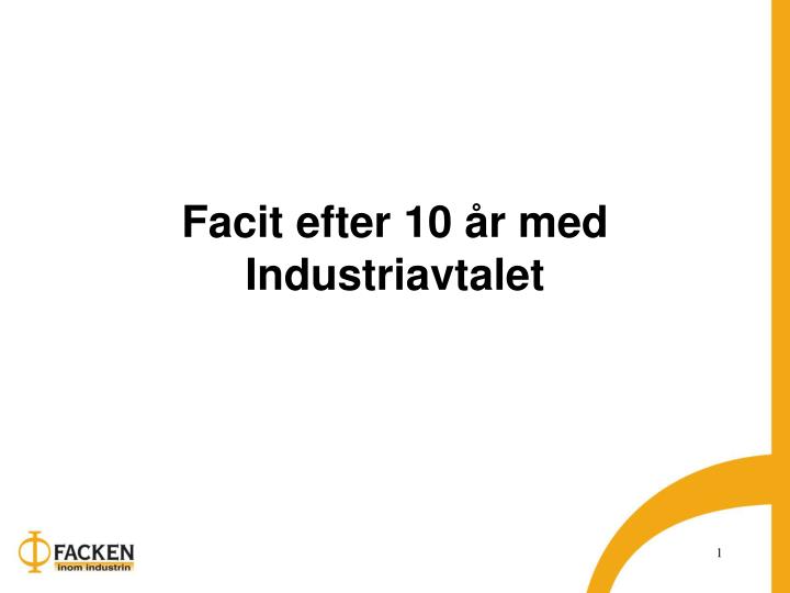 facit efter 10 r med industriavtalet