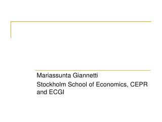 Mariassunta Giannetti Stockholm School of Economics, CEPR and ECGI