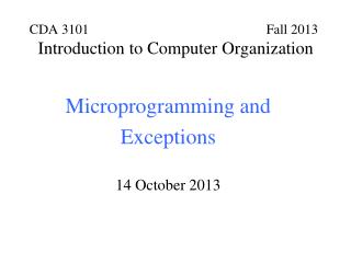 Microprogramming and Exceptions 14 October 2013
