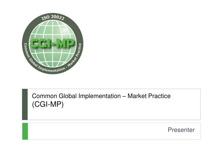 common global implementation market practice cgi mp