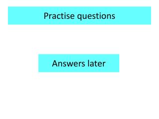 Practise questions