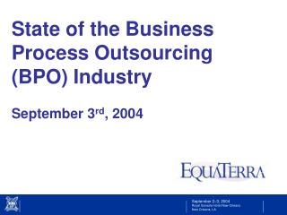 State of the Business Process Outsourcing (BPO) Industry September 3 rd , 2004