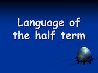 Language of the half term