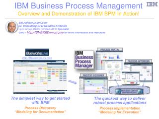 IBM Business Process Management Overview and Demonstration of IBM BPM In Action!