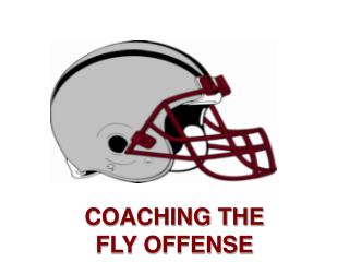 COACHING THE FLY OFFENSE