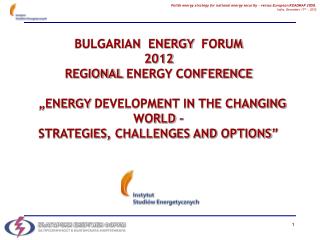 BULGARIAN ENERGY FORUM 2012 REGIONAL ENERGY CONFERENCE