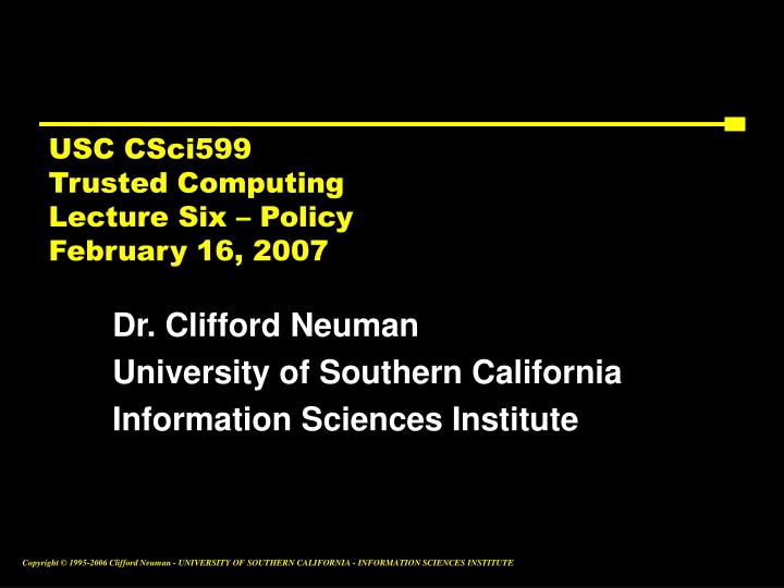 usc csci599 trusted computing lecture six policy february 16 2007
