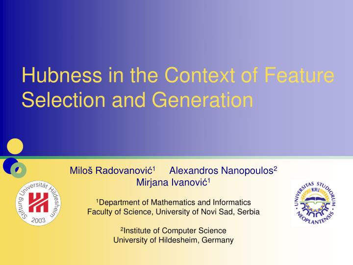 hubness in the context of feature selection and generation
