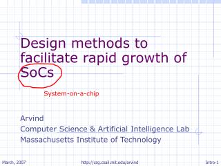Design methods to facilitate rapid growth of SoCs Arvind