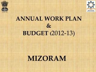 ANNUAL WORK PLAN &amp; BUDGET ( 2012-13)