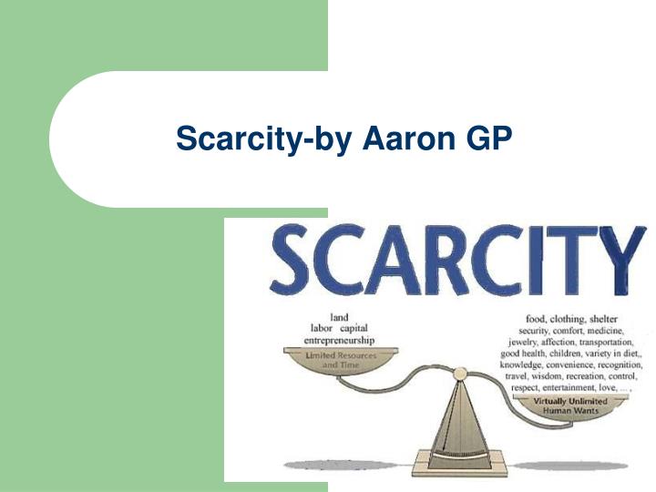 scarcity by aaron gp