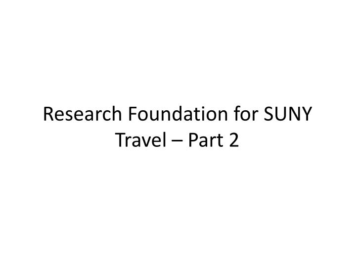 research foundation for suny travel part 2