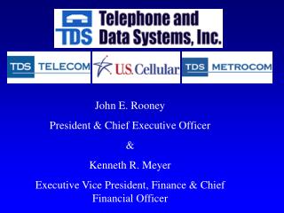 John E. Rooney President &amp; Chief Executive Officer &amp; Kenneth R. Meyer