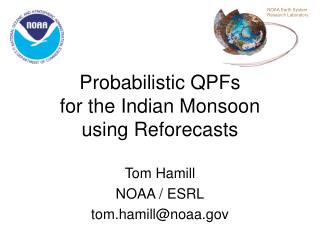 Probabilistic QPFs for the Indian Monsoon using Reforecasts