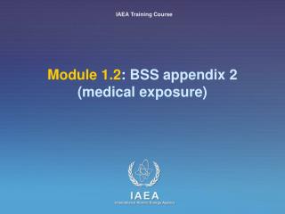 Module 1.2 : BSS appendix 2 (medical exposure)