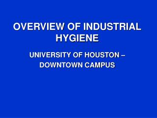 OVERVIEW OF INDUSTRIAL HYGIENE