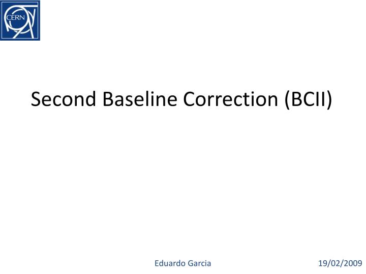 second baseline correction bcii