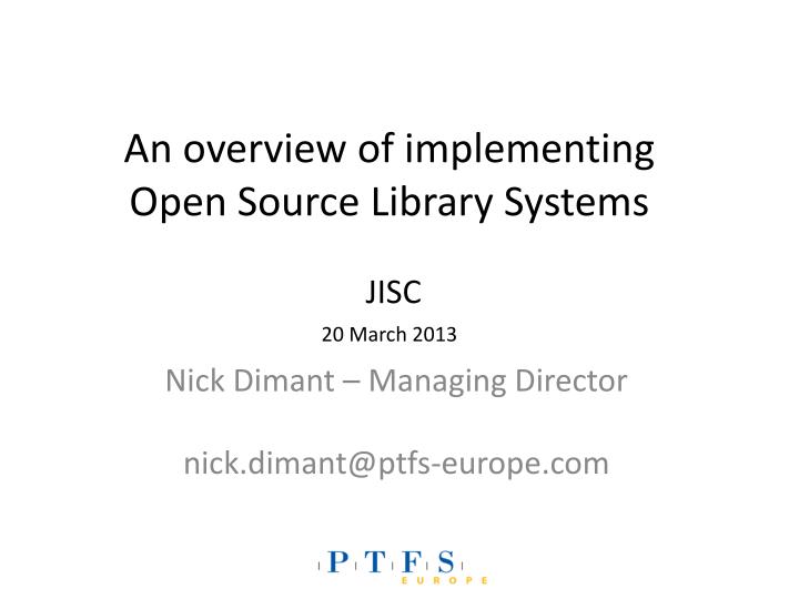 an overview of implementing open source library systems jisc 20 march 2013