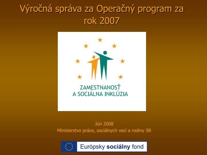 v ro n spr va za opera n program za rok 2007