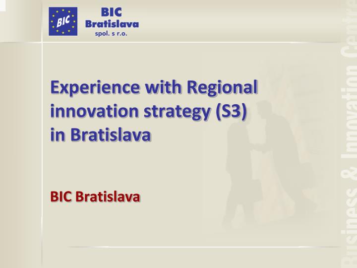 experience with regional innovation strateg y s3 in bratislava bic bratislava