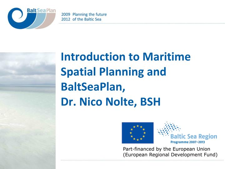introduction to maritime spatial planning and baltseaplan dr nico nolte bsh