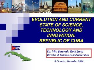 EVOLUTION AND CURRENT STATE OF SCIENCE, TECHNOLOGY AND INNOVATION. REPUBLIC OF CUBA