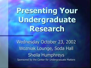 Presenting Your Undergraduate Research