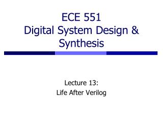 ECE 551 Digital System Design &amp; Synthesis