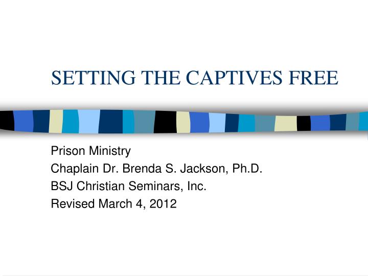 setting the captives free