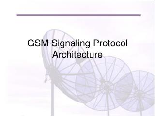 GSM Signaling Protocol Architecture