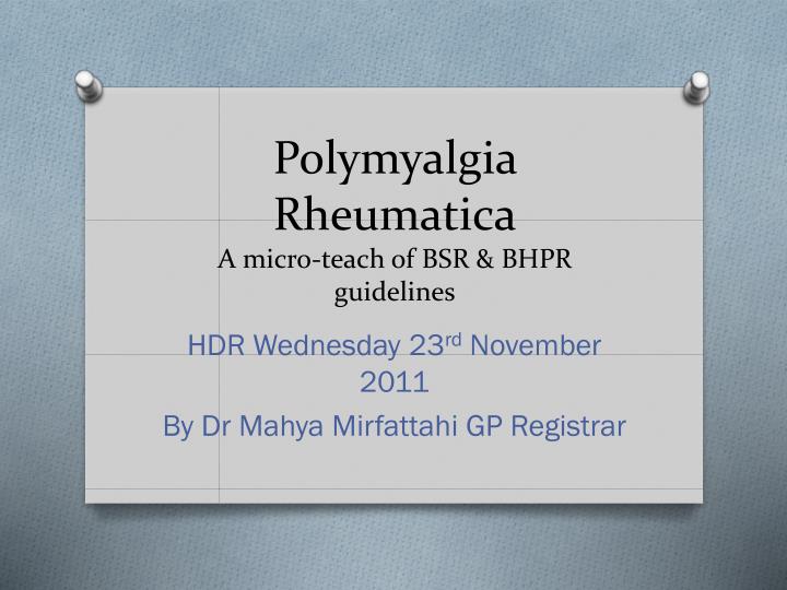 polymyalgia rheumatica a micro teach of bsr bhpr guidelines