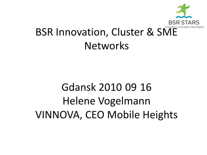 bsr innovation cluster sme networks gdansk 2010 09 1 6 helene vogelmann vinnova ceo mobile heights