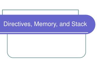 Directives, Memory, and Stack