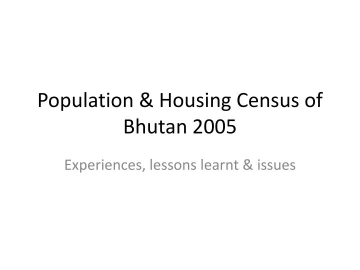 population housing census of bhutan 2005