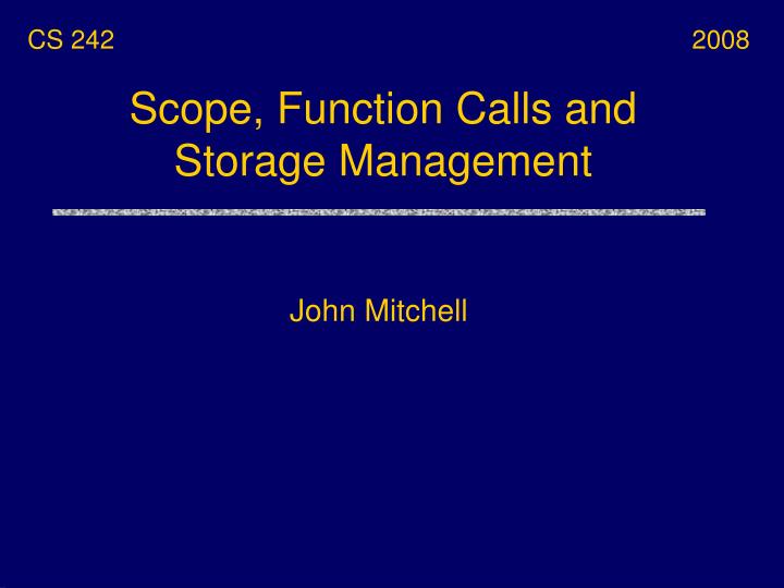 scope function calls and storage management