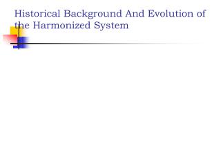 Historical Background And Evolution of the Harmonized System