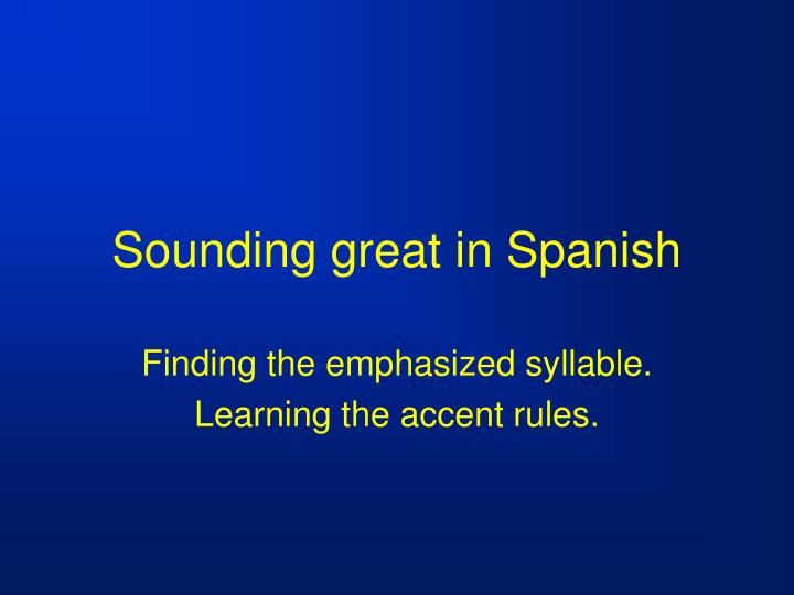 sounding great in spanish